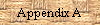 Appendix A