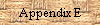 Appendix E