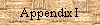 Appendix I